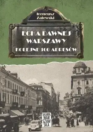 Echa dawnej Warszawy. Kolejne 100 adresów - Ireneusz Zalewski Nie przegap