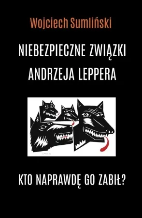 Darmowy zwrot Niebezpieczne związki Andrzeja Leppera - Wojciech Sumliński