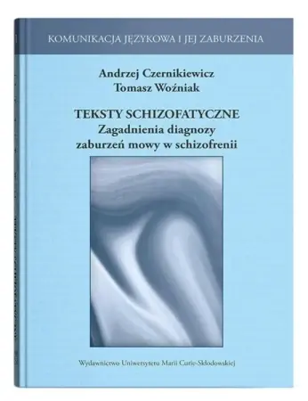 Oferta czasowa Teksty schizofatyczne. Zagadnienia diagnozy.. - Andrzej Czernikiweicz, Andrzej Woźniak