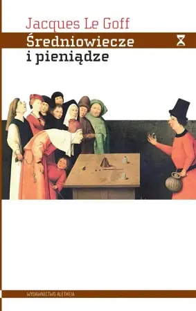 Nowy Średniowiecze i pieniądze - Jacques Le Goff