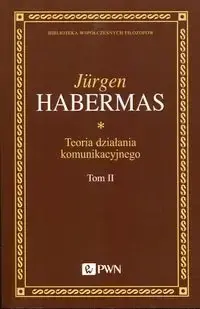 Ostatnie sztuki Teoria działania komunikacyjnego T.2 - Jurgen Habermas
