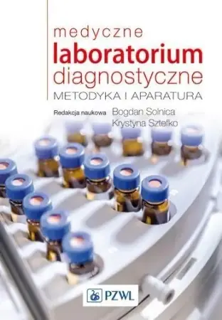 Medyczne laboratorium diagnostyczne - Bogdan Solnica, Krystyna Sztefko (red.) Zamów teraz