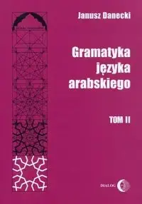 Łatwy zwrot Gramatyka języka arabskiego T.2 - Janusz Danecki