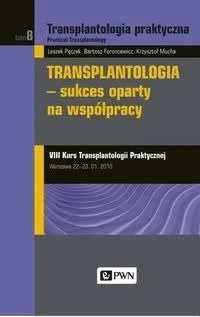 Transplantologia praktyczna T.8 - Leszek Pączek, Krzysztof Mucha, Bartosz Foroncewi Kup online