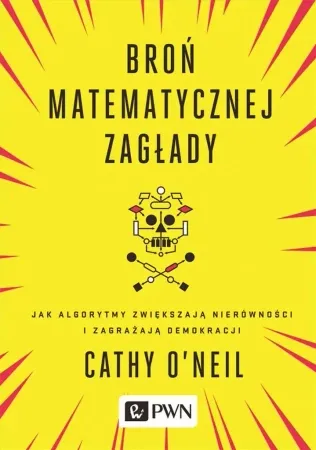 Broń matematycznej zagłady - Cathy O'Neil, Marcin Zieliński Szybka dostawa