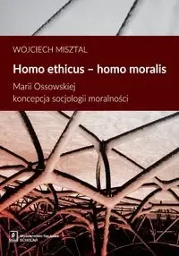 Homo ethicus homo moralis. Marii Ossowskiej... - Wojciech Misztal Zamów teraz