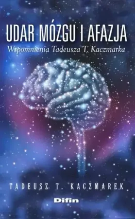 Wyprzedaż Udar mozgu i afazja wspomnienia - Tadeusz Teofil Kaczmarek