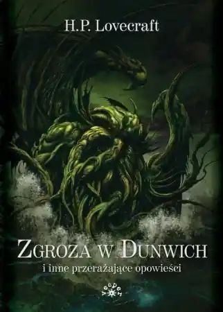 Zgroza w Dunwich i inne przerażające opowieści - Howard Phillips Lovecraft Najlepsza cena