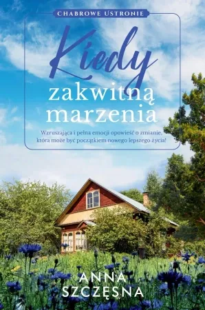 Ekspresowa dostawa Kiedy zakwitną marzenia - Anna Szczęsna