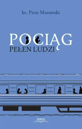 Cena promocyjna Pociąg pełen ludzi - Piotr ksiądz Morawski