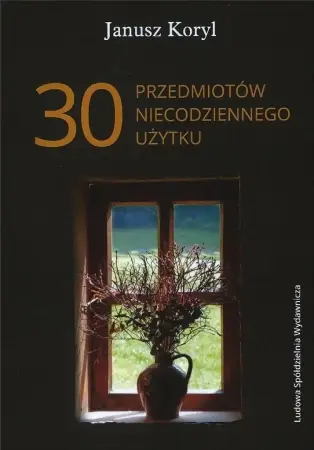 Niska cena 30 przedmiotów niecodziennego użytku - Janusz Koryl