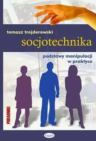 Wyprzedaż Socjotechnika. Podstawy manipulacji w praktyce - Tomasz Trejderowski