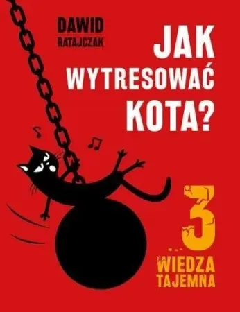Wyjątkowa oferta Jak wytresować kota 3. Wiedza tajemna - Dawid Ratajczak
