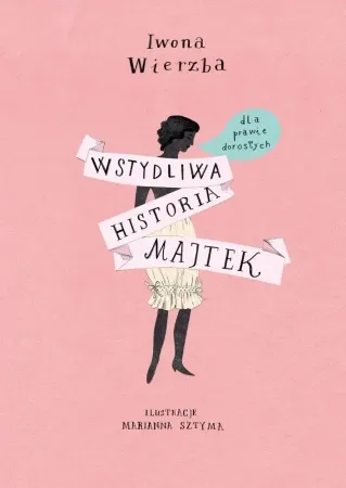 Wstydliwa historia majtek - Iwona Wierzba Tylko do końca tygodnia