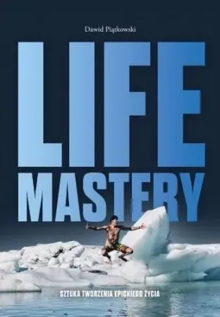 Nie przegap Life Mastery: Sztuka tworzenia epickiego życia - Dawid Piątkowski