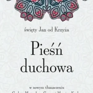 Zamów teraz Pieśń Duchowa św. Jana do krzyża - św. Jan od Krzyża