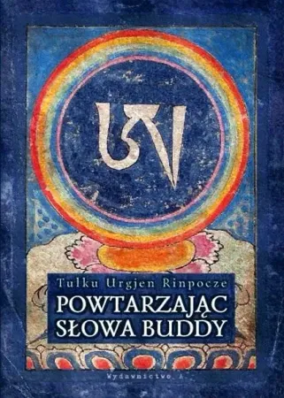 Cena promocyjna Powtarzając słowa Buddy w.5 - Tulku Urgjen Rinpocze